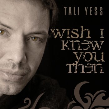 Tali Yess Wish I Knew You Then