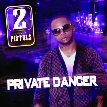 2 Pistols Private Dancer