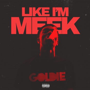 Goldie Like I'm Meek