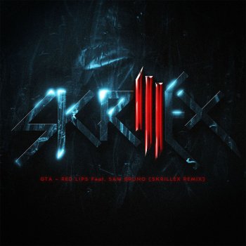 GTA, Sam Bruno & Skrillex Red Lips (feat. Sam Bruno) - Skrillex Remix