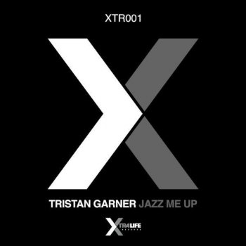 Tristan Garner Jazz Me Up (Original Gangster Dub)