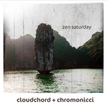 Cloudchord feat. chromonicci Zen Saturday