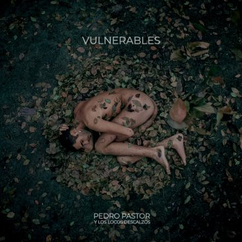 Pedro Pastor feat. Los Locos Descalzos Vulnerables