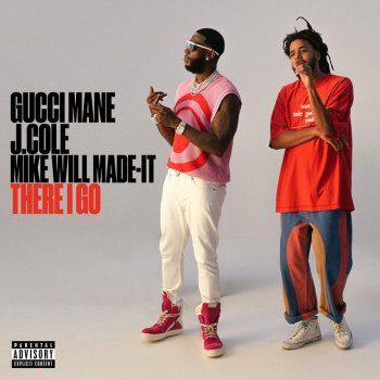 Gucci Mane feat. J. Cole & Mike WiLL Made-It There I Go (feat. J. Cole & Mike WiLL Made-It)