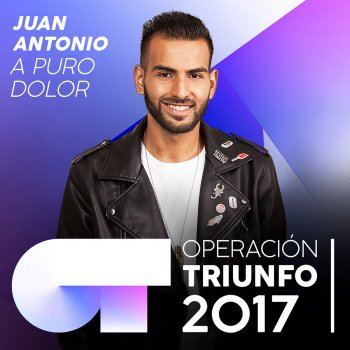 Juan Antonio A Puro Dolor (Operación Triunfo 2017)