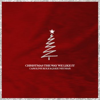 Caroline Kole feat. Jake Neumar Christmas the Way We Like It