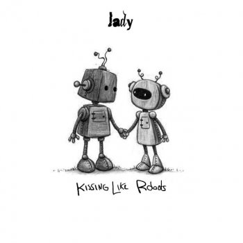 Jady Kissing Like Robots