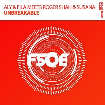 Aly & Fila feat. Roger Shah & Susana Unbreakable