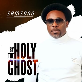 Samsong By the Holy Ghost