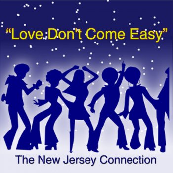 The New Jersey Connection Love Don't Come Easy