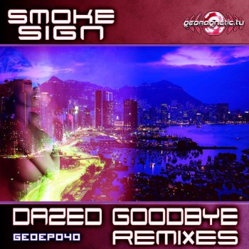 Smoke Sign Dazed Goodbye (Passion Project Goa Trance Remix)