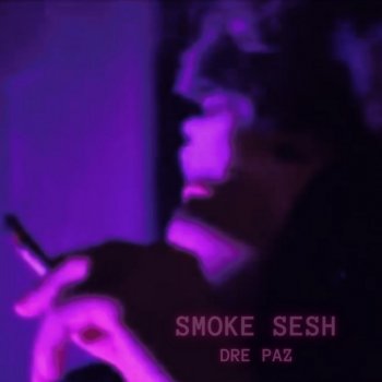 Dre Paz Smoke Sesh