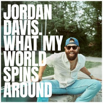 Jordan Davis What My World Spins Around
