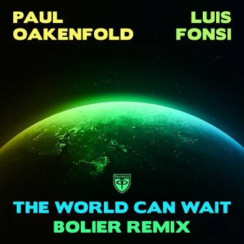 Paul Oakenfold feat. Luis Fonsi & Bolier The World Can Wait - Bolier Remix