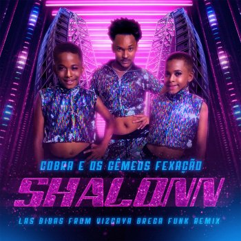 Cobra e Os Gêmeos Fexação Shalonn (feat. Las Bibas From Vizcaya) [Brega Funk Remix]