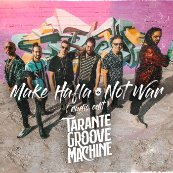 Tarante Groove Machine Make Hafla Not War (Radio Edit)