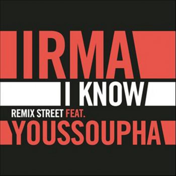 Irma feat. Youssoupha I Know (Remix Street)