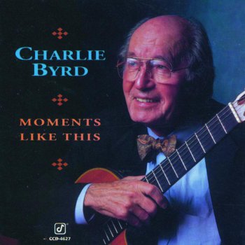 Charlie Byrd Moments Like This