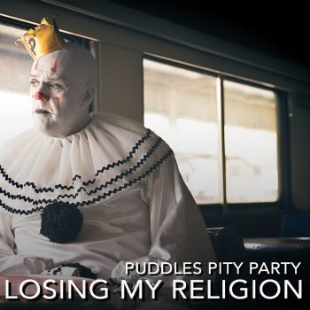 Puddles Pity Party Losing My Religion