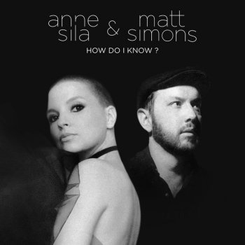 Anne Sila feat. Matt Simons How Do I Know ?