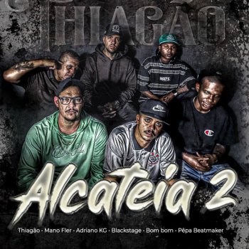 Thiagão feat. Mano Flér, BLACKSTAGE, Pêpa Beatmaker, B0MB0M & Kamikaze do Gueto Alcateia 2