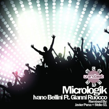 Ivano Bellini feat. Gianni Ruocco Micrologik - Original Mix
