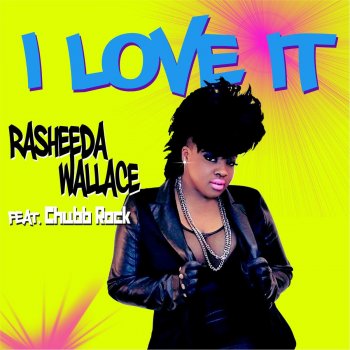 Rasheeda Wallace feat. Chubb Rock I Love It