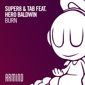 Super8 & Tab feat. Hero Baldwin Burn - Extended Mix