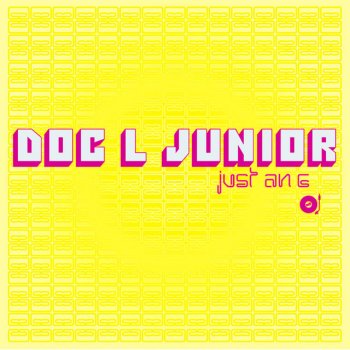 Doc L Junior Just An E - Doc L Junior - Home & Garden Remix