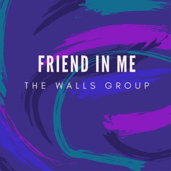 The Walls Group Friend in Me