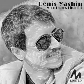 Denis Yashin More Than A Little Bit - Original Mix