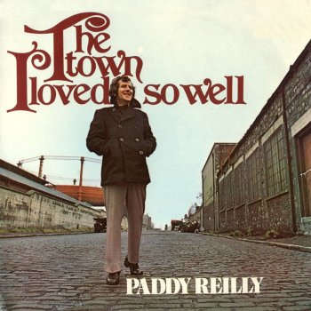 Paddy Reilly The Town I Loved so Well