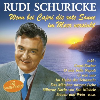 Rudi Schuricke O sole mio (Du meine Sonne)