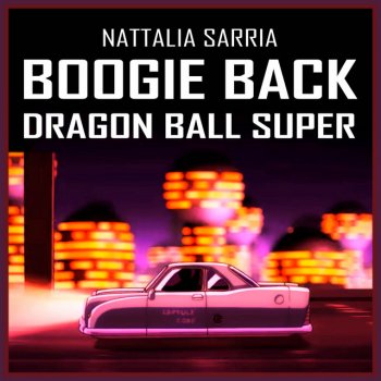 Nattalia Sarria feat. GatoPaint Boogie Back (From "Dragon Ball Super")
