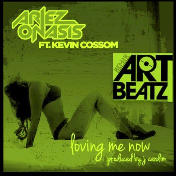 Ariez Onasis Loving Me Now (Art Beatz Remix) [feat. Kevin Cossom]