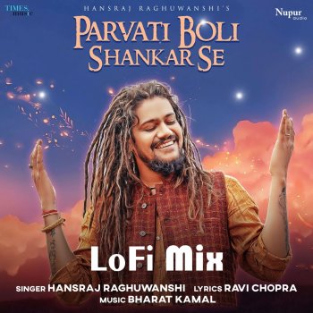 Hansraj Raghuwanshi Parvati Boli Shankar Se - LoFi Mix