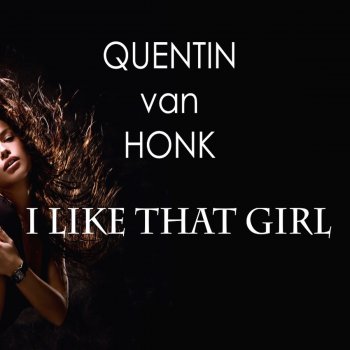 Quentin Van Honk I Like That Girl - Original Mix