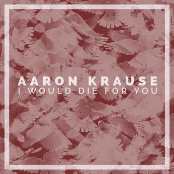 Aaron Krause feat. Liza Anne I Would Die 4 U (feat. Liza Anne)