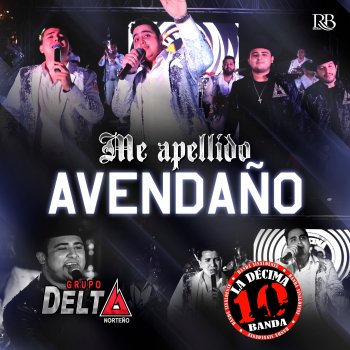 La Decima Banda Me Apeido Avendaño (feat. Grupo Delta Norteño)