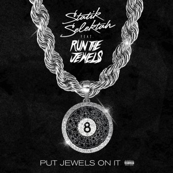 Statik Selektah feat. Run The Jewels Put Jewels On It