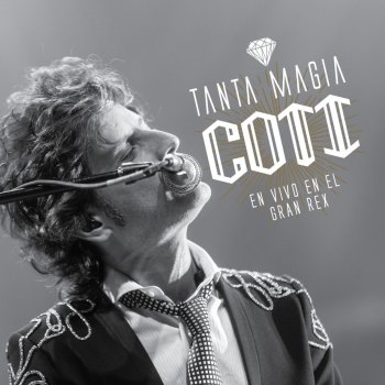 Coti Tanta Magia (Live Gran Rex 2015)