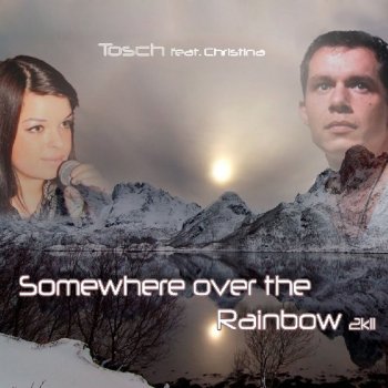 Tosch Somewhere Over the Rainbow 2k11 (Powerplay Radio Mix)