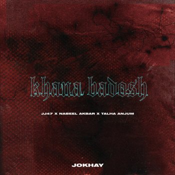 Jokhay feat. JJ47, Nabeel Akbar & Talha Anjum Khana Badosh