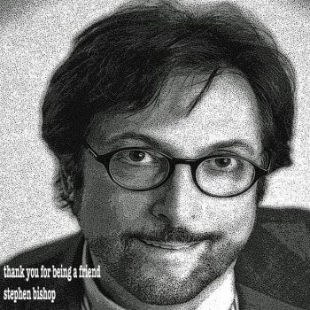 Stephen Bishop Thank You for Being a Friend