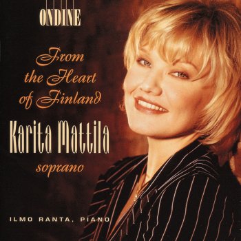 Erkki Melartin, Karita Mattila & Ilmo Ranta Nuorten lauluja I (Songs of Youth I), Op. 4: No. 3. Mirjamin laulu I (Miriam's Song I)