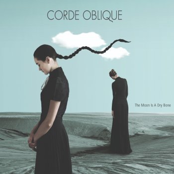 Corde Oblique The Moon Is a Dry Bone