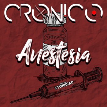 Cronico Anestesia (feat. Stonhead)
