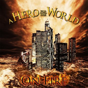 A Hero for the World Save the World from Fire (Extended Version)