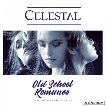 Celestal feat. Rachel Pearl & Grynn Old School Romance - Remix Edit
