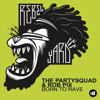 The Partysquad feat. Rob Pix Born To Rave - Radio Edit